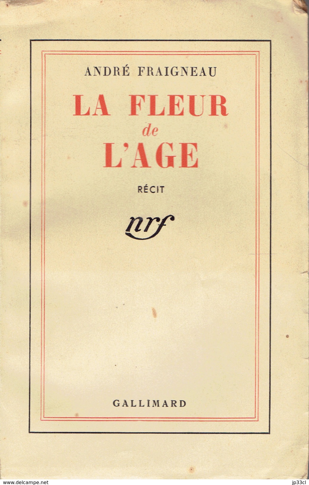 La Fleur De L´âge Par André Fraigneau, Gallimard, Paris, 1941, 256 Pages - Autres & Non Classés