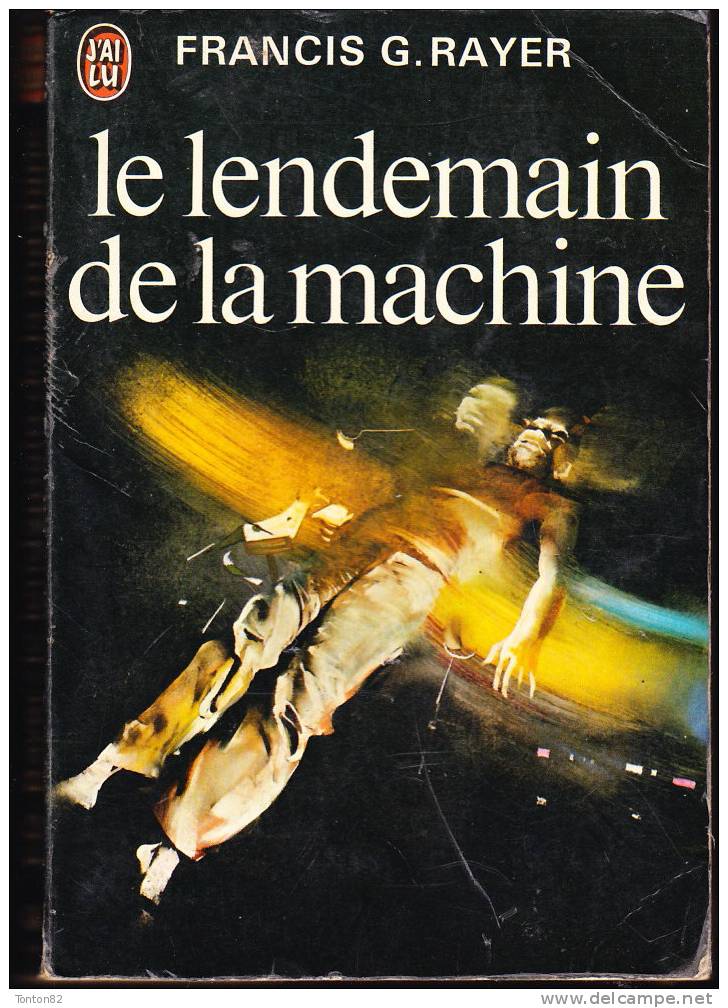 J´ai Lu N° 424 - Le Lendemain De La Machine - Francis G. Rayer - J'ai Lu