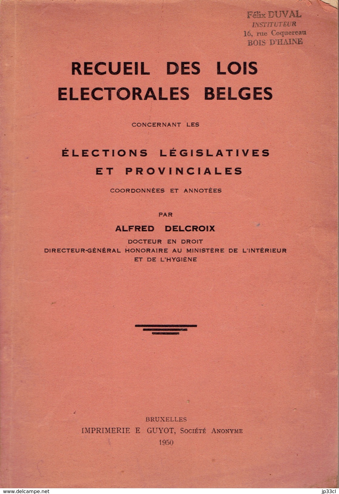 RECUEIL DES LOIS ÉLECTORALES LÉGISLATIVES ET PROVINCIALES BELGES Annotées Par Alfred Delcroix, 1950 - Droit