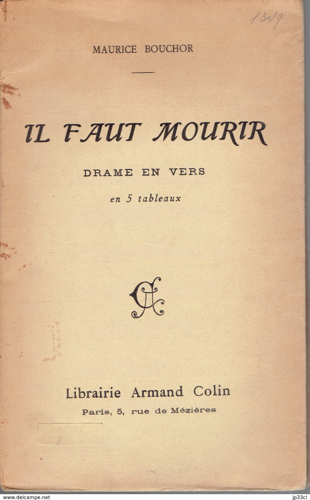 Il Faut Mourir, Drame En Vers Par Maurice Bouchor, Librairie Armand Colin, Paris, 1908, 64 Pages - Französische Autoren