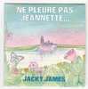 Jacky JAMES : " NE PLEURE PAS JEANNETTE .." - Kinderlieder