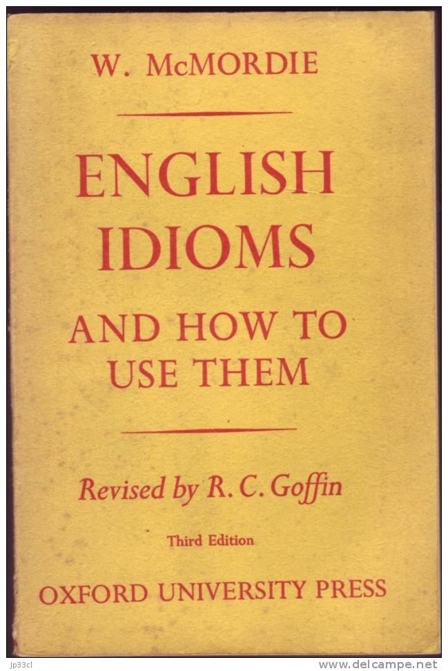 English Idioms And How To Use Them Par W. McMordie - Oxford University Press, London, 1964 - Diccionarios