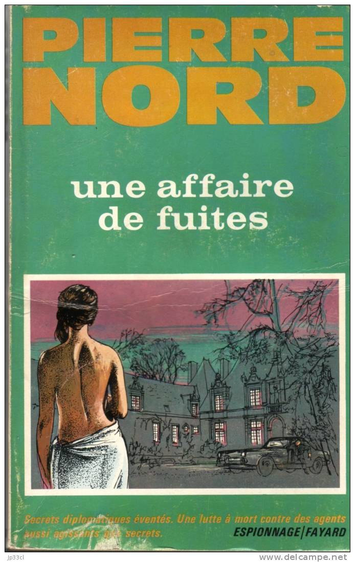 Une Affaire De Fuites Par Pierre Nord - Fayard, Paris, 1966 - Pierre Nord