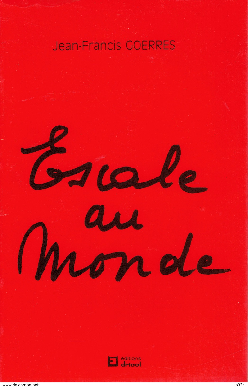 Escale Au Monde Par Jean-François Goerres (dédicacé Par L'auteur) Éditions Dricot, Liège, 1985, 96 Pages État Neuf - Sonstige & Ohne Zuordnung