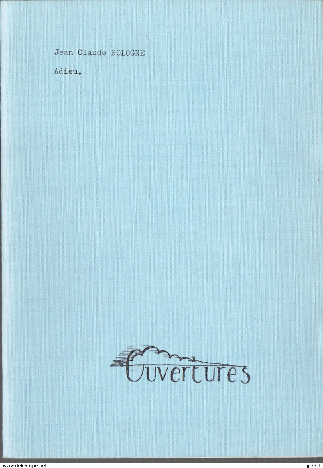 Adieu Par Jean-Claude Bologne, Éditions Ouverture, Liège, 1980 38 Pages État Neuf - Autres & Non Classés