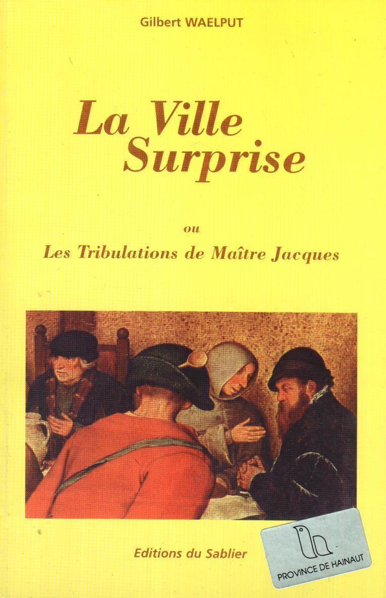 La Ville Surprise Ou Les Tribulations De Maître Jacques Par Gilbert Waelput - Autores Belgas