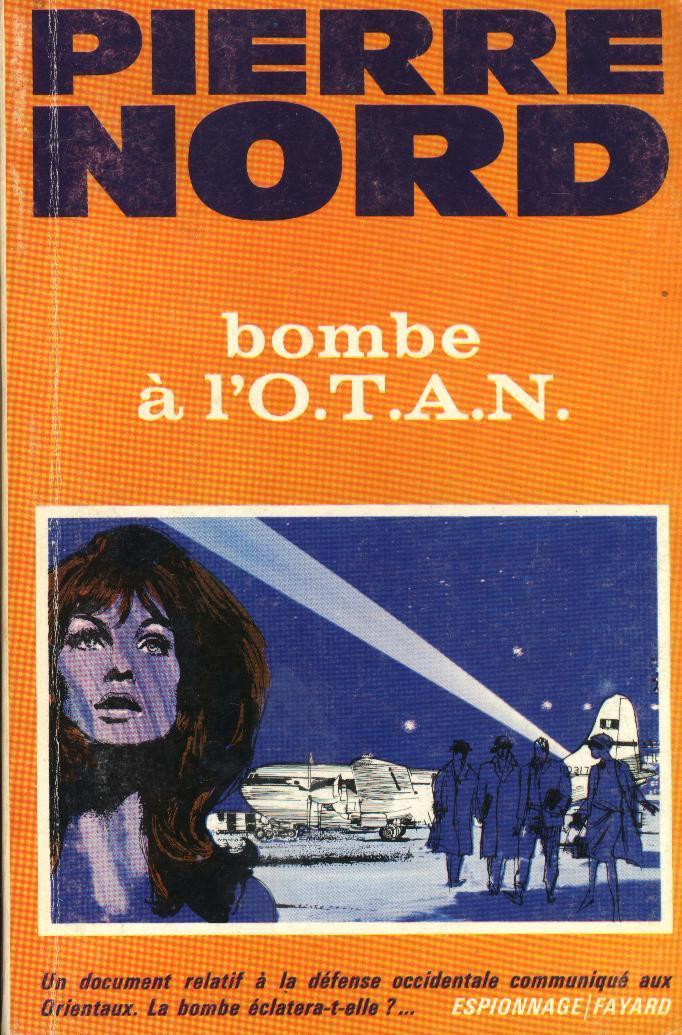 Bombe à L´OTAN Par Pierre Nord - Fayard, 1966 - Pierre Nord