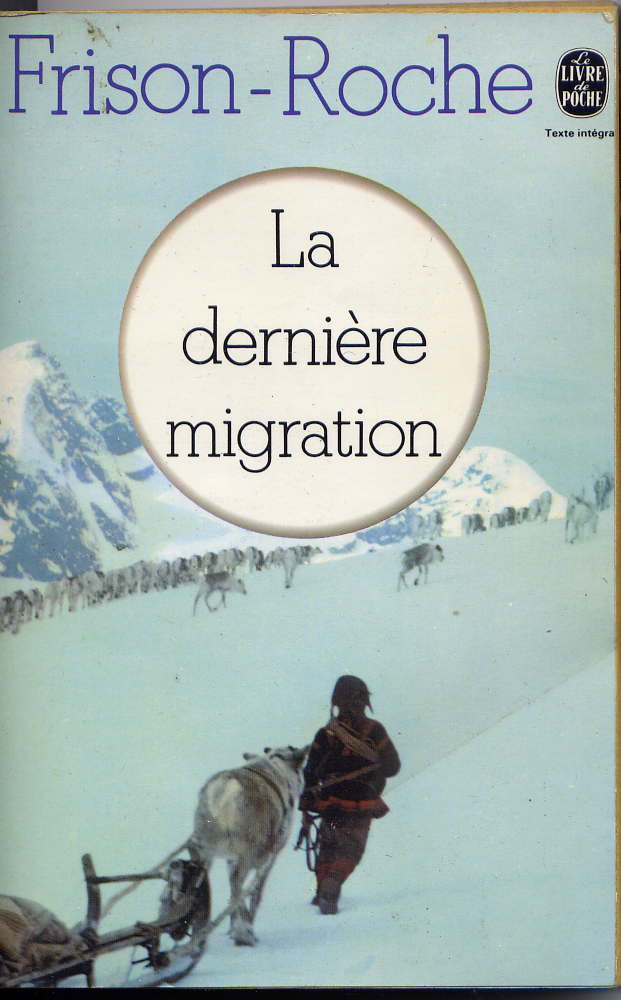 LA DERNIERE MIGRATION  - Par FRISON ROCHE - 1979 - Livre De Poche N° 3560 ***- Texte Intégral - Aventure