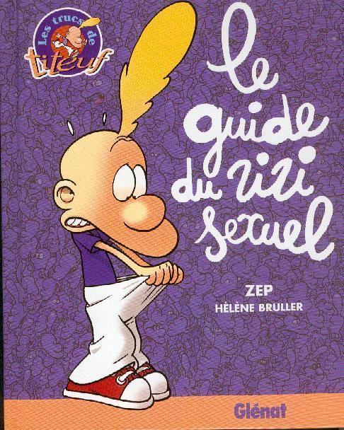 Titeuf. Le Guide Du Zizi Sexuel. 1ère édition. - Titeuf