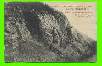 CABLAR,SERBIE - LA MONTAGNE DE ROCHERS PAR LAQUELLE ON VOYAGERA SUR LE CHEMIN DE FER - Servië