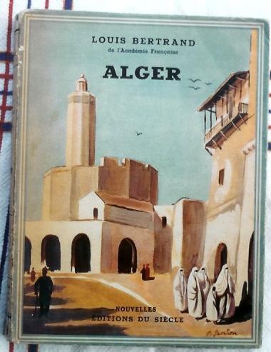 Alger Par Louis Bertrand - Edition: Fernand Sorlot  - Couverture De P. Gandon 1938 (05-695) - Non Classés