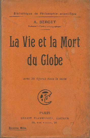 ASTRONOMIE - LA VIE ET LA MORT DU GLOBE De A. BERGET - [V2] - Astronomie