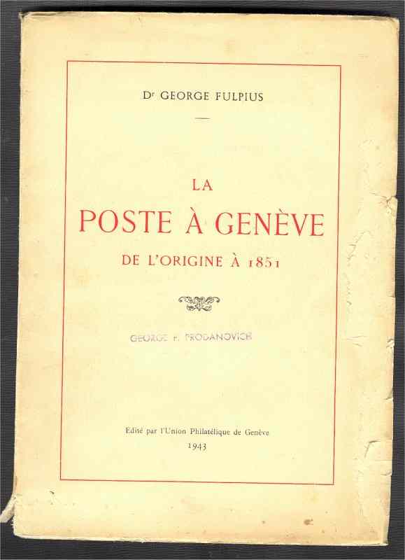 LA POSTE A GENÈVE DE L´ ORIGINE À 1851 - Other & Unclassified