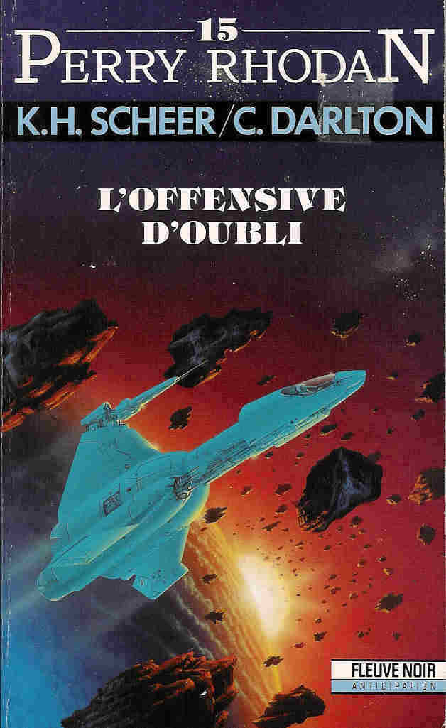 Perry Rhodan - K.H. Scheer - C. Darlton - 15 - L'offensive D'oubli - FN Anticipation - 1991 - Fleuve Noir