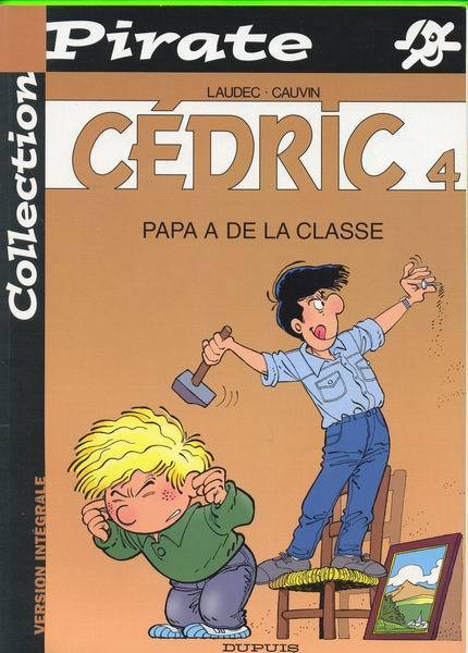 BD - CÉDRIC - PAPA A DE LA CLASSE - COLLECTION PIRATE No 4 - LAUDEC & CAUVIN - DUPUIS - - Cédric