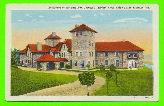 FRANKLIN, PA - RESIDENCE OF THE LATE HON. JOSEPH C. SIBLEY - RIVER RIDGE FARM - - Other & Unclassified