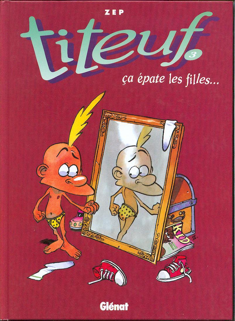 TITEUF  N° 3  " çA EPATE LES FILLES  "   EDITIONS   GLENAT  DE 2001 - Titeuf