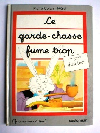 "Le Garde-chasse Fume Trop"  - Edition CASTERMAN (Je Commence à Lire) - Une Aventure De Arsène Lapin - Casterman