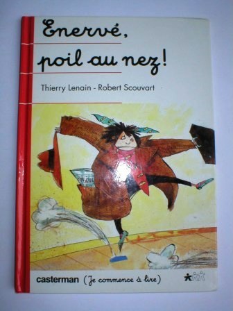 "Enervé, Poil Au Nez !"  - Edition CASTERMAN (Je Commence à Lire) - Thierry LENAIN Et Robert SCOUVART - Casterman