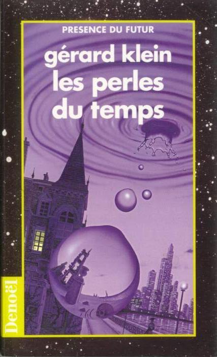 Gérard KLEIN : LES PERLES DU TEMPS Présence Du Futur 26 édition 1996 DENOEL PDF - Denoël