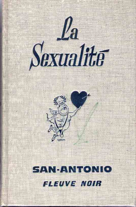LA SEXUALITE" SAINT ANTONIO FLEUVE NOIR 13.5 X20.5cm EDITION CARTONNEE - San Antonio