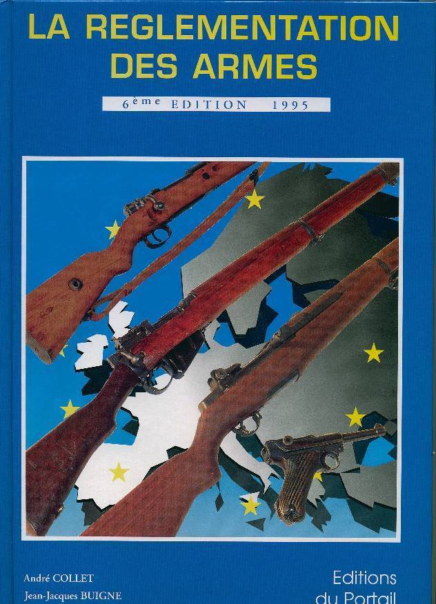 La Réglementation Des Armes. Sixième Edition.1995. Munitions, Poudres Et Explosifs. - Fischen + Jagen