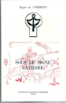 Sous Le Signe Cathare" De Roger De Cardelus  èdition Nouvelle èdition Debress Paris - Languedoc-Roussillon