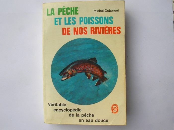 La PECHE Et Les POISSONS De Nos Rivières De Michel DUBORGEL. - Fischen + Jagen