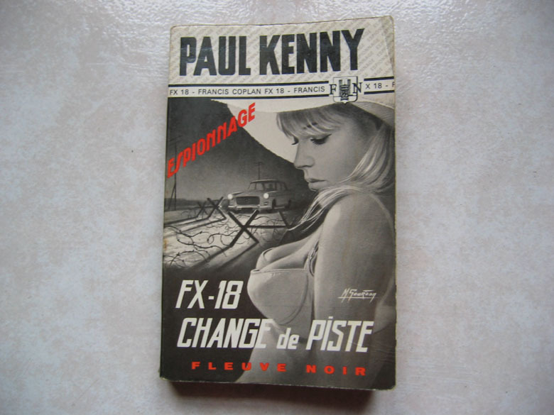 Fleuve Noir, Espionnage, Paul Kenny :  Francis Coplan FX 18, N° 847  " FX-18 Change De Piste ", 1970. - Fleuve Noir