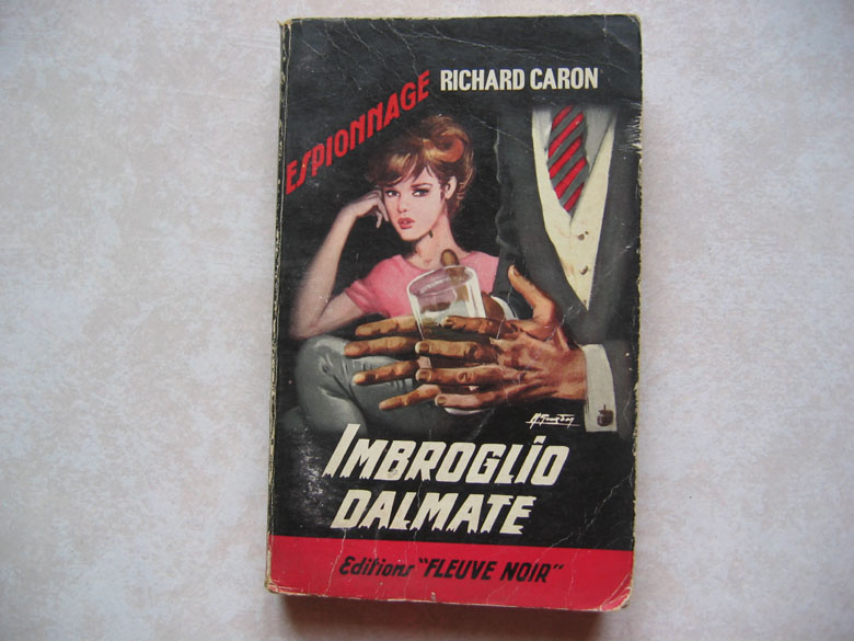 Fleuve Noir, Espionnage, Richard Caron : N° 519 " Imbroglio Dalmate ", 1965. - Fleuve Noir