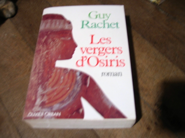 Les Vergers D'osiris Par GUY RACHET. ROMAN DE 1981 - Historisch