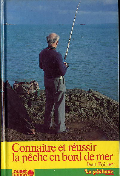 CONNAITRE ET REUSSIR LA PECHE EN BORD DE MER  -  1981  -  214 PAGES  -  QUELQUES PHOTOS ET CROQUIS - Fischen + Jagen