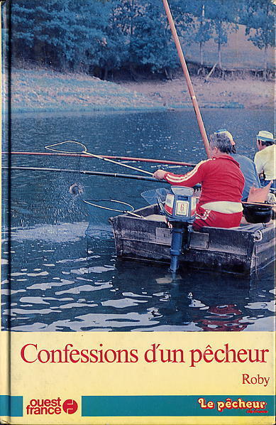 CONFESSIONS D UN PECHEUR   -  1984  -  222 PAGES  -  QUELQUES PHOTOS ET CROQUIS - Chasse/Pêche
