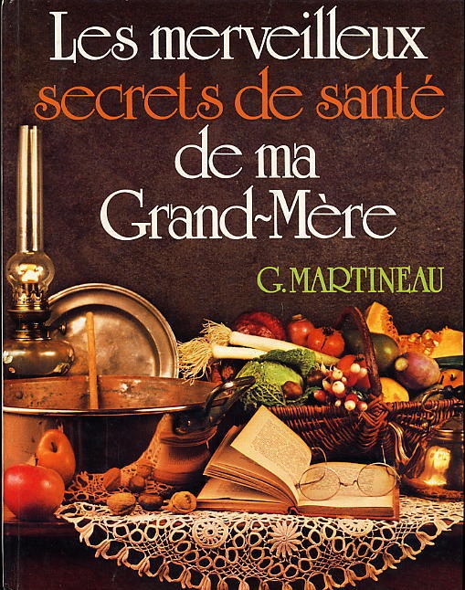 LES MERVEILLEUX SECRETS DE SANTE DE MA GRAND-MERE  - 1980  -  253 PAGES -  NOMBREUSES ILLUSTRATIONS - Cooking & Wines