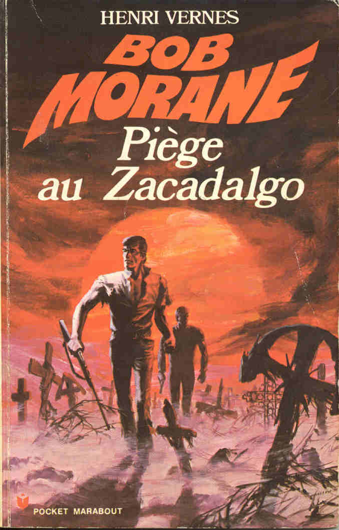 Bob Morane - Henri Vernes -  PM 114 - Piège Au Zacadalgo - EO 1972 - Type 11 - Belgische Schrijvers