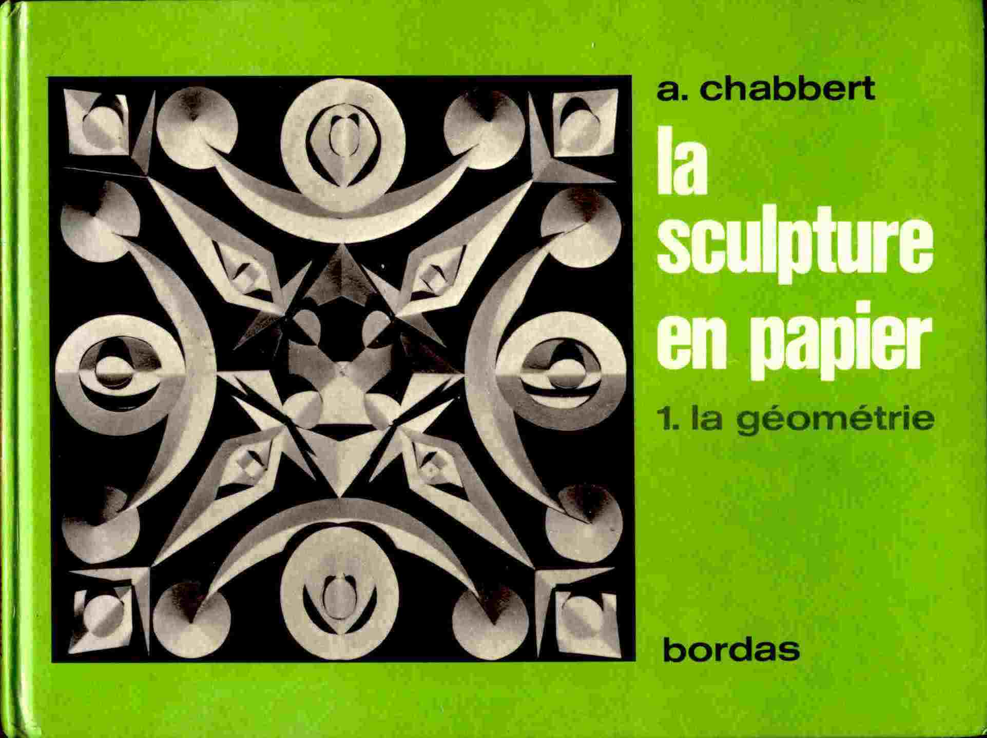 La Sculpture En Papier ( 1 . La Géométrie ) - A. Chabbert - Bricolage / Tecnica
