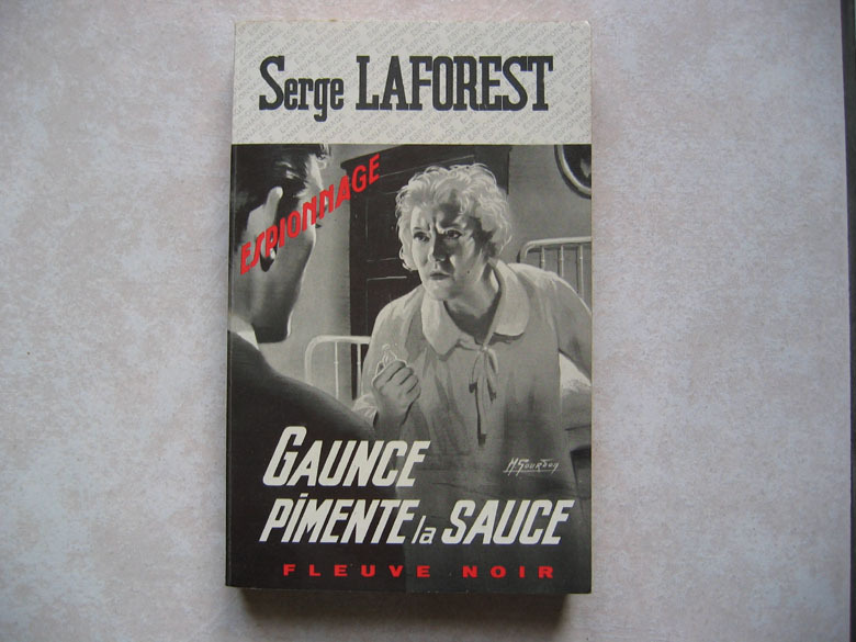 Fleuve Noir, Espionnage, Serge Laforest : "Gaunce Pimente La Sauce" N° 675. Edition : 1968 - Fleuve Noir