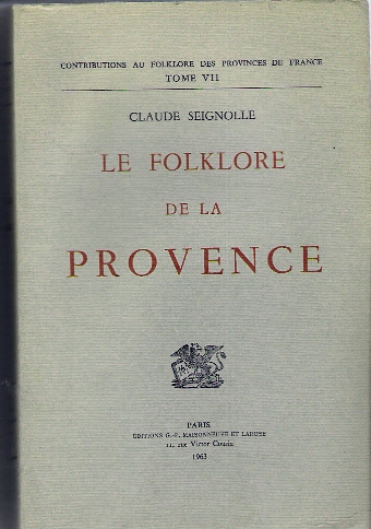 LE FOLKLORE DE LA PROVENCE Par CLAUDE SEIGNOLLE - Provence - Alpes-du-Sud