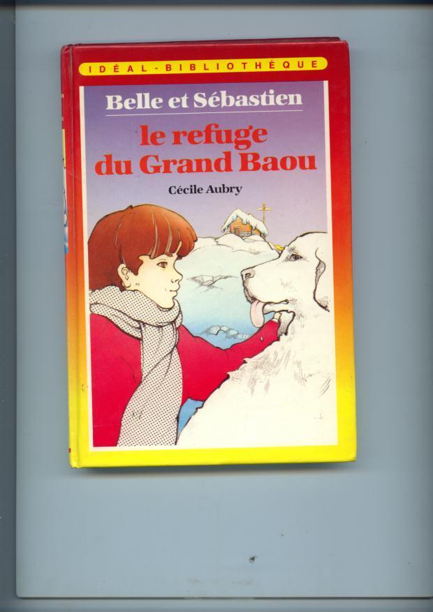 Le Refuge Du Grand Baou - Belle Et Sébastien - Cécile Aubry - Ideal Bibliotheque