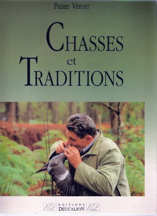 CHASSES ET TRADITIONS Par Pierre VERDET - Fischen + Jagen