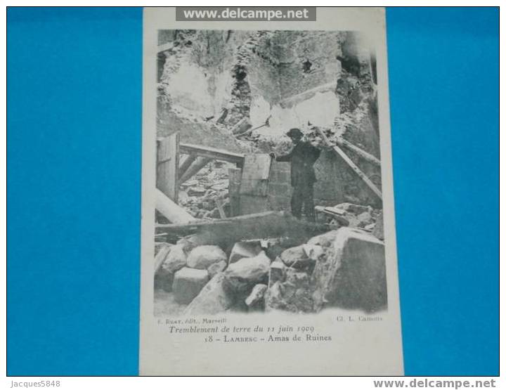 13)LAMBESC -tremblement De Terre Du 11 Juin 1909 - Amas  De Ruines- EDIT Ruat -   N° 18 -tres Tres Belle Carte - - Lambesc