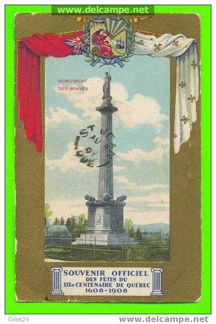 QUÉBEC - MONUMENTS DES BRAVES - SOUVENIR OFFICIEL DES FÊTES DU 3ie CENTENAIRE DE QUÉBEC - 1608-1908 - CIRCULÉE EN 1908 - - Québec - La Cité