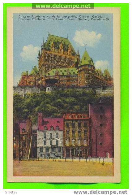 QUÉBEC - CHÂTEAU FRONTENAC VU DE LA BASSE VILLE - JOS E. LEMIEUX - ÉCRITE EN 1938 - PECO - - Québec - Château Frontenac