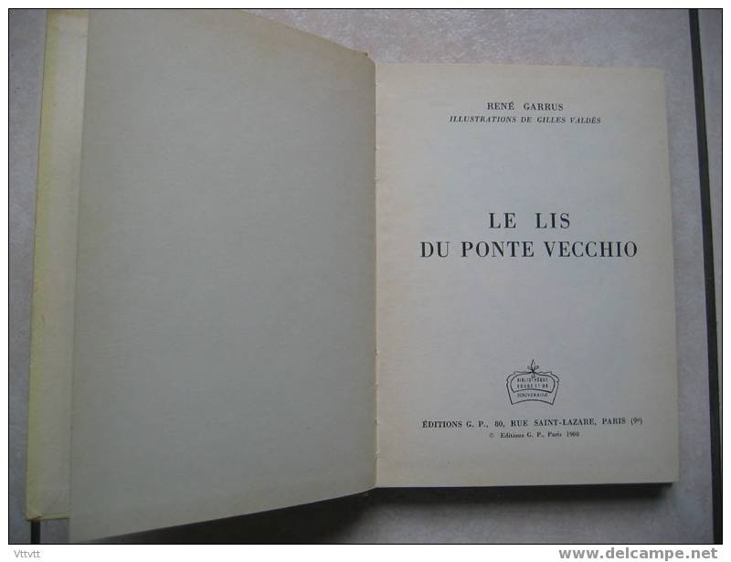 Le Lis Du Ponte Vecchio De René Garrus (1960), Illustrations Gilles Valdès, Editions G.P. (Rouge Et Or) - Bibliothèque Rouge Et Or