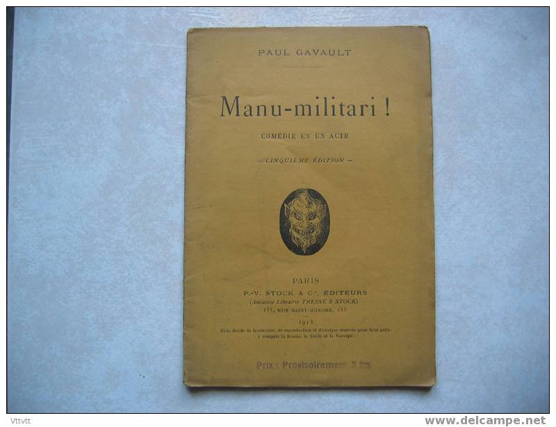 "Manu-militari" De Paul Gavault (1913). Comédie En Un Acte. 40 Pages (13 Cm Sur 19). P.-V. Stock Et Cie, Editeurs. - Auteurs Français