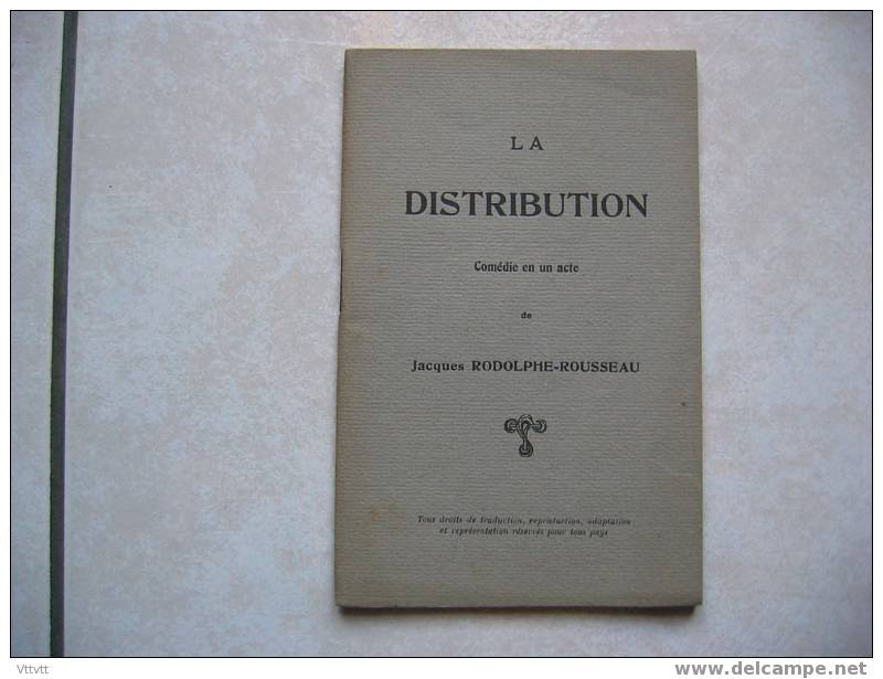 "La Distribution" De Jacques Rodolphe-Rousseau. Comédie En Un Acte. 61 Pages (11 Cm Sur 18). - Autores Franceses