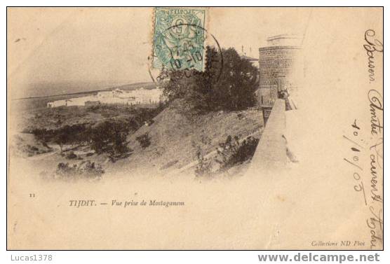 11 / TIDJIT / VUE PRISE DE MOSTAGANEM / NON DIVISEE 1905 - Mostaganem