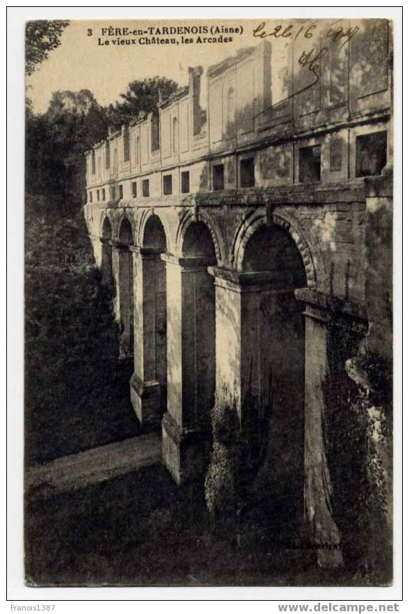 Réf 118 - FERE EN TARDENOIS - Le Vieux Château Et Les Arcades (1917) - Fere En Tardenois