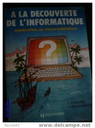 A LA DECOUVERTE DE L´INFORMATIQUE De F. STRAUSS & Y. TOURNADOUR - Editions FOUCHER - [V3] - Informatique