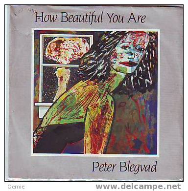 PETER  BLEGVAD  °  HOW BEAUTIFUL YOU ARE - Autres - Musique Anglaise